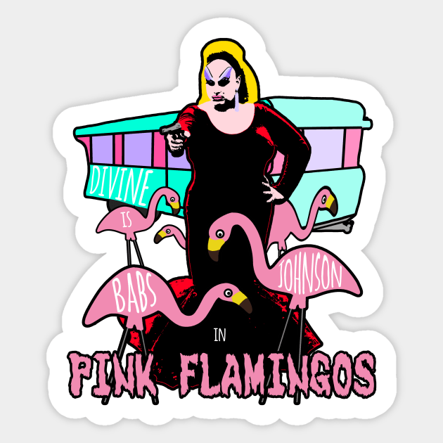 Divine / Babs Johnson / Pink Flamingos Sticker by Aurii